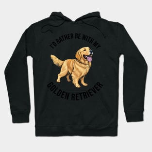 I'd rather be with my Golden Retriever Hoodie